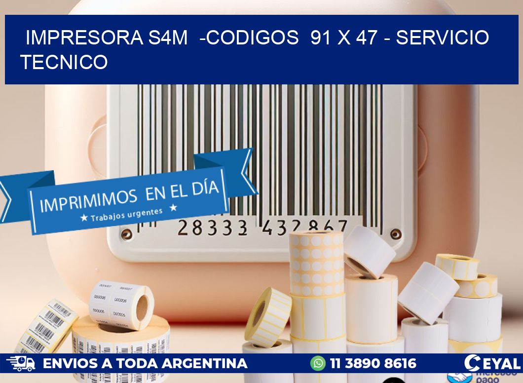 IMPRESORA S4M  -CODIGOS  91 x 47 – SERVICIO TECNICO