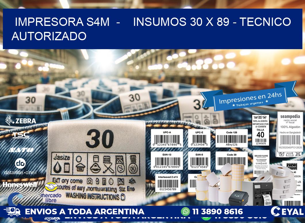 IMPRESORA S4M - INSUMOS 30 x 89 - TECNICO AUTORIZADO