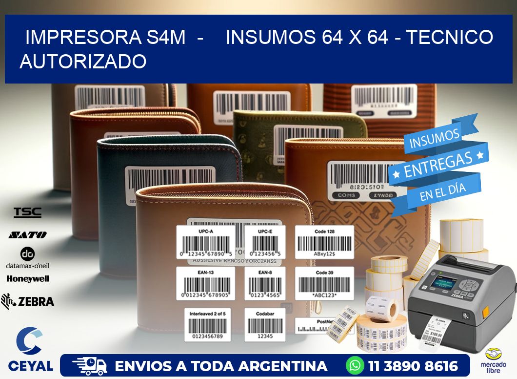 IMPRESORA S4M - INSUMOS 64 x 64 - TECNICO AUTORIZADO