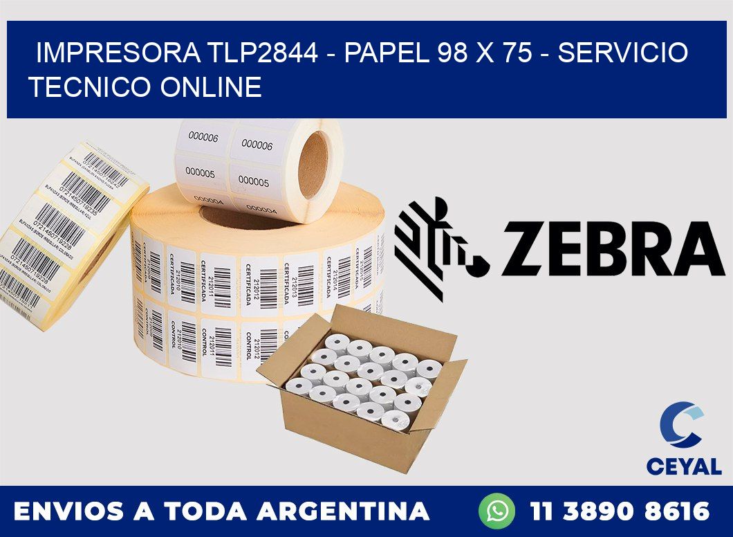IMPRESORA TLP2844 - PAPEL 98 x 75 - SERVICIO TECNICO ONLINE