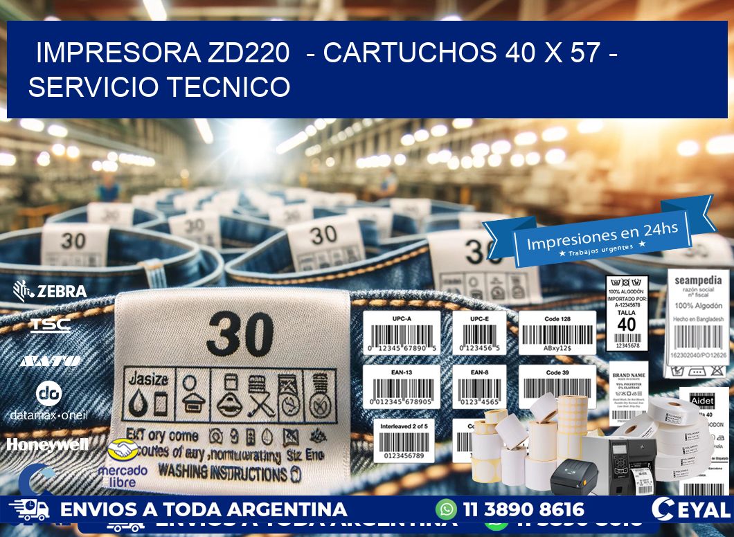 IMPRESORA ZD220  - CARTUCHOS 40 x 57 - SERVICIO TECNICO