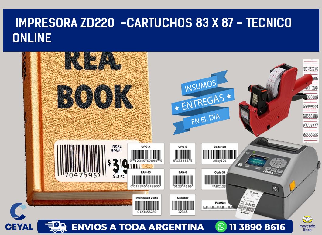 IMPRESORA ZD220 -CARTUCHOS 83 x 87 - TECNICO ONLINE