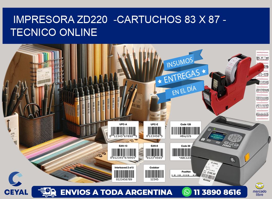 IMPRESORA ZD220 -CARTUCHOS 83 x 87 - TECNICO ONLINE