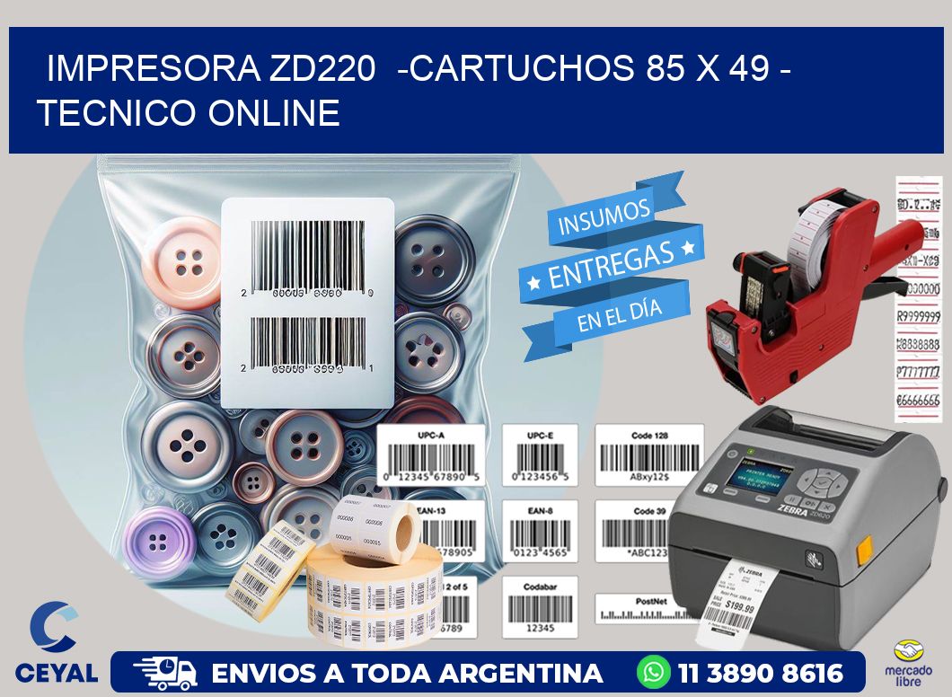 IMPRESORA ZD220  -CARTUCHOS 85 x 49 - TECNICO ONLINE