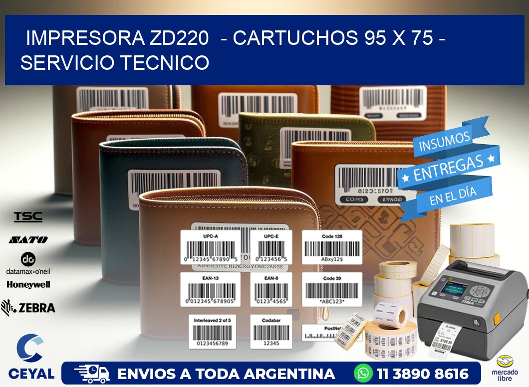 IMPRESORA ZD220  - CARTUCHOS 95 x 75 - SERVICIO TECNICO