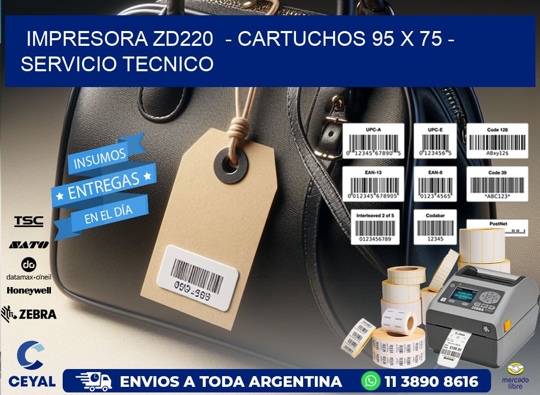 IMPRESORA ZD220  - CARTUCHOS 95 x 75 - SERVICIO TECNICO