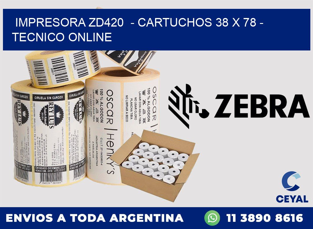 IMPRESORA ZD420  - CARTUCHOS 38 x 78 - TECNICO ONLINE