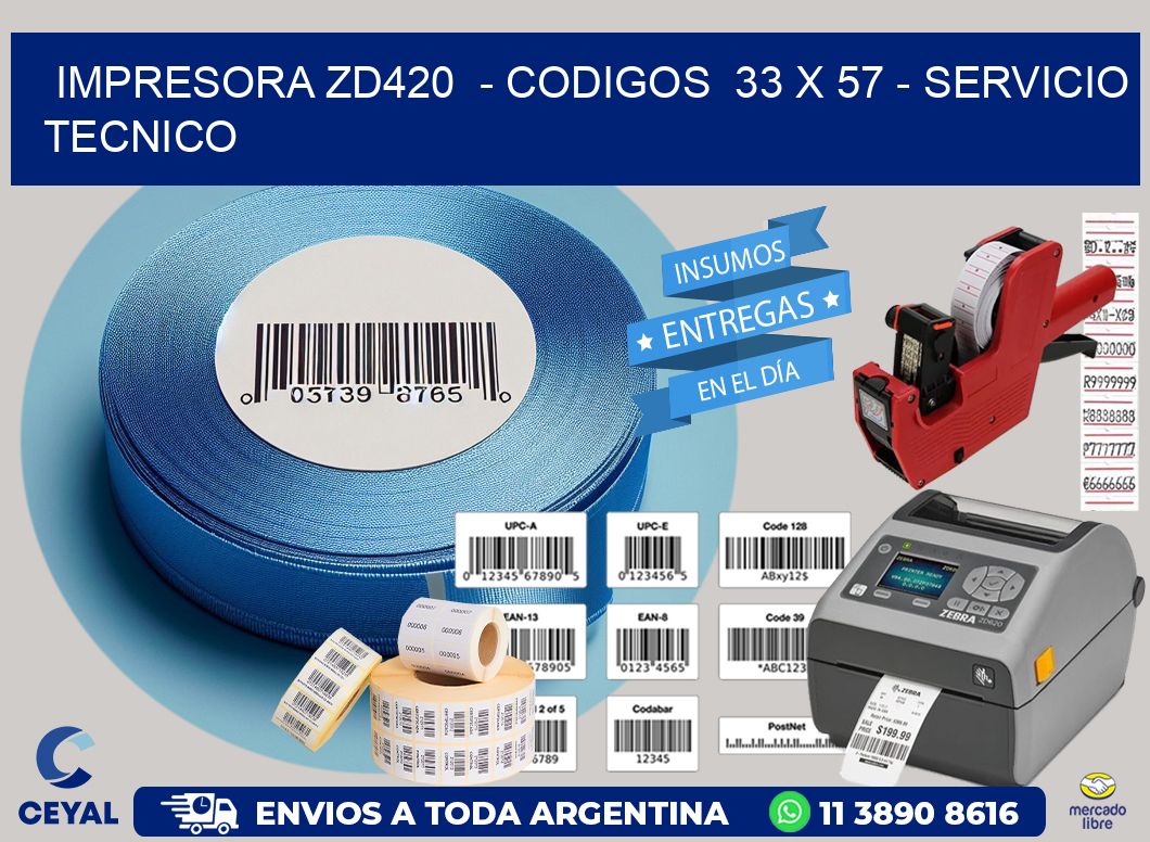 IMPRESORA ZD420 - CODIGOS 33 x 57 - SERVICIO TECNICO
