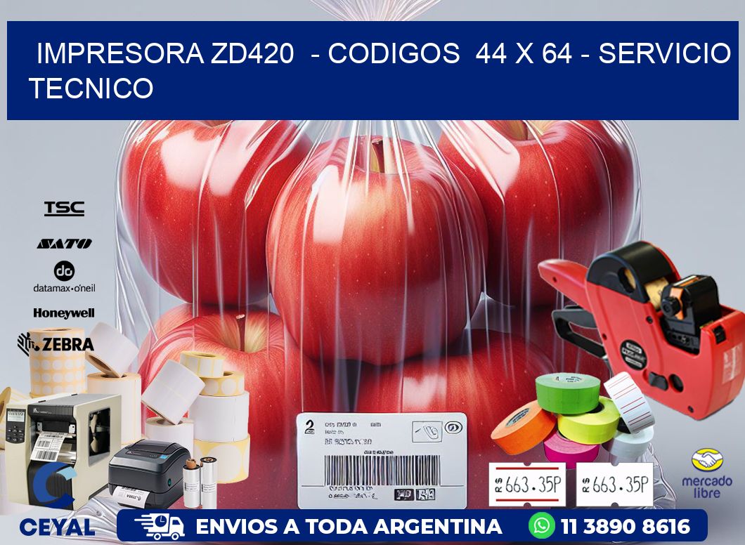 IMPRESORA ZD420  - CODIGOS  44 x 64 - SERVICIO TECNICO