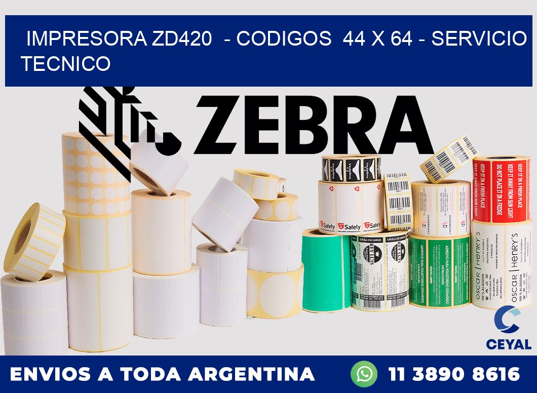 IMPRESORA ZD420  - CODIGOS  44 x 64 - SERVICIO TECNICO