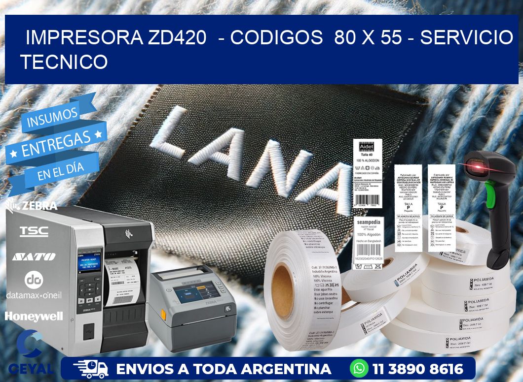 IMPRESORA ZD420  – CODIGOS  80 x 55 – SERVICIO TECNICO