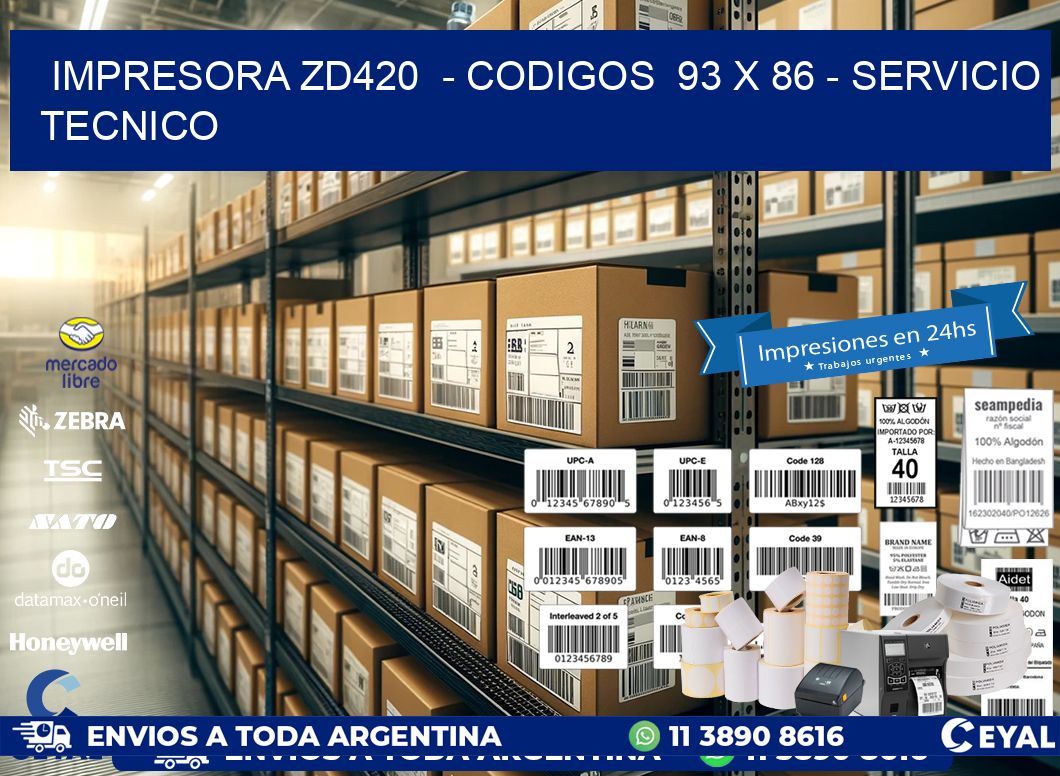 IMPRESORA ZD420 - CODIGOS 93 x 86 - SERVICIO TECNICO