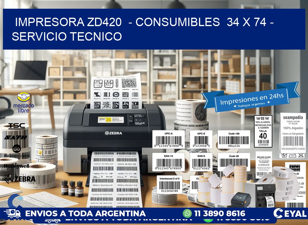 IMPRESORA ZD420  – CONSUMIBLES  34 x 74 – SERVICIO TECNICO