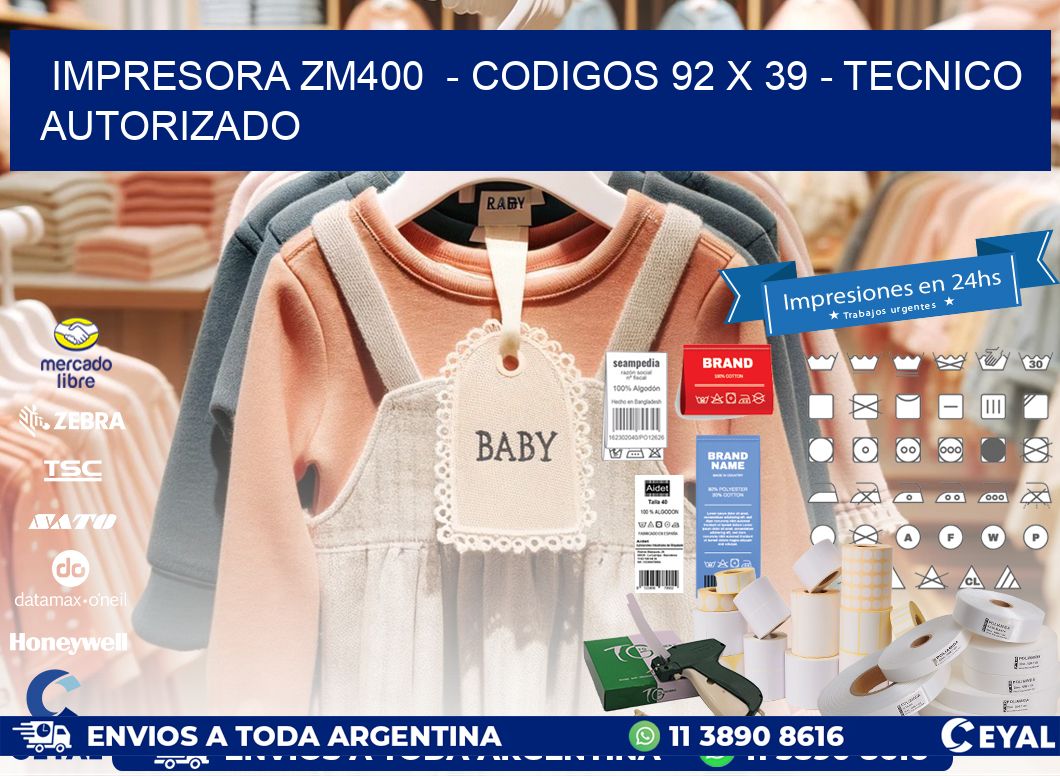 IMPRESORA ZM400 - CODIGOS 92 x 39 - TECNICO AUTORIZADO