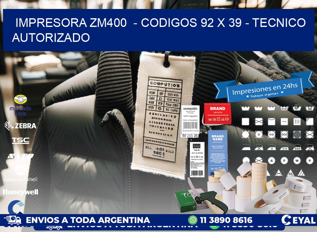 IMPRESORA ZM400  – CODIGOS 92 x 39 – TECNICO AUTORIZADO