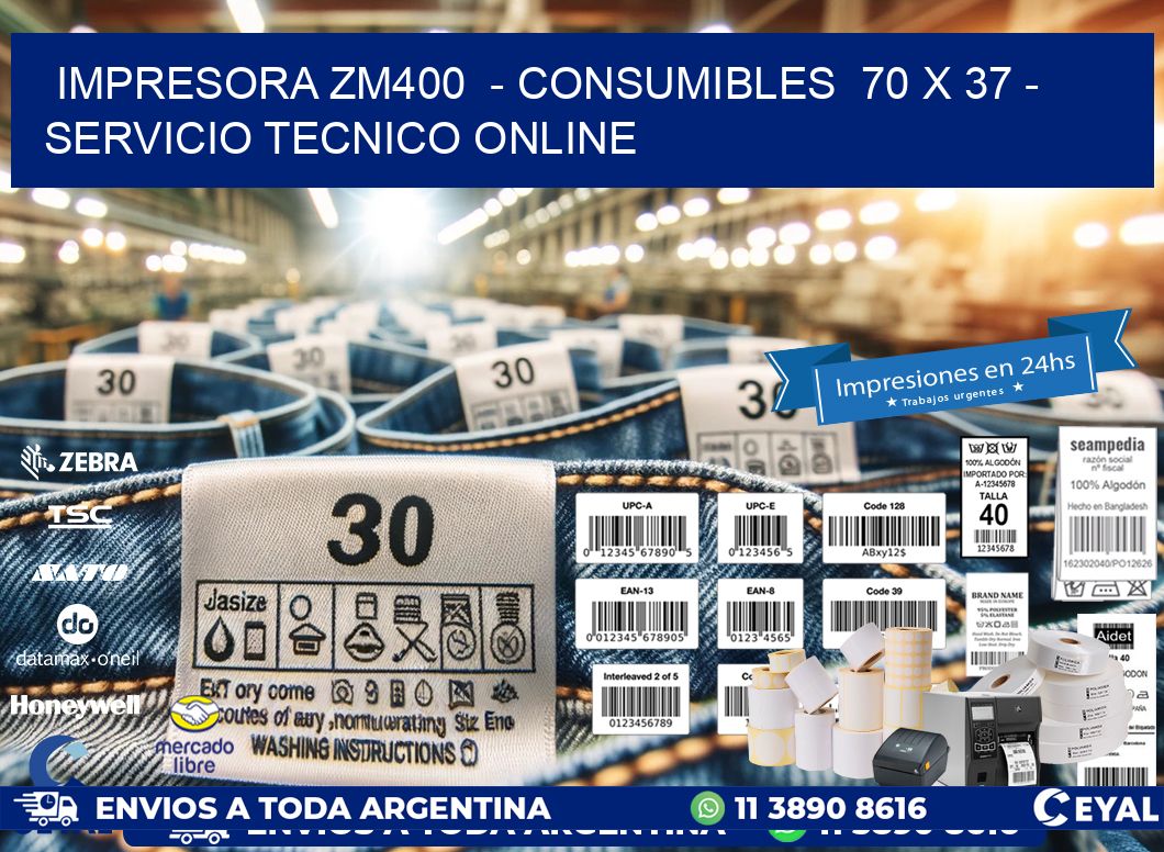 IMPRESORA ZM400  – CONSUMIBLES  70 x 37 – SERVICIO TECNICO ONLINE