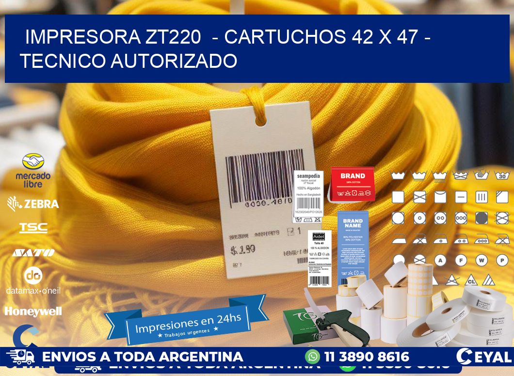 IMPRESORA ZT220  - CARTUCHOS 42 x 47 - TECNICO AUTORIZADO