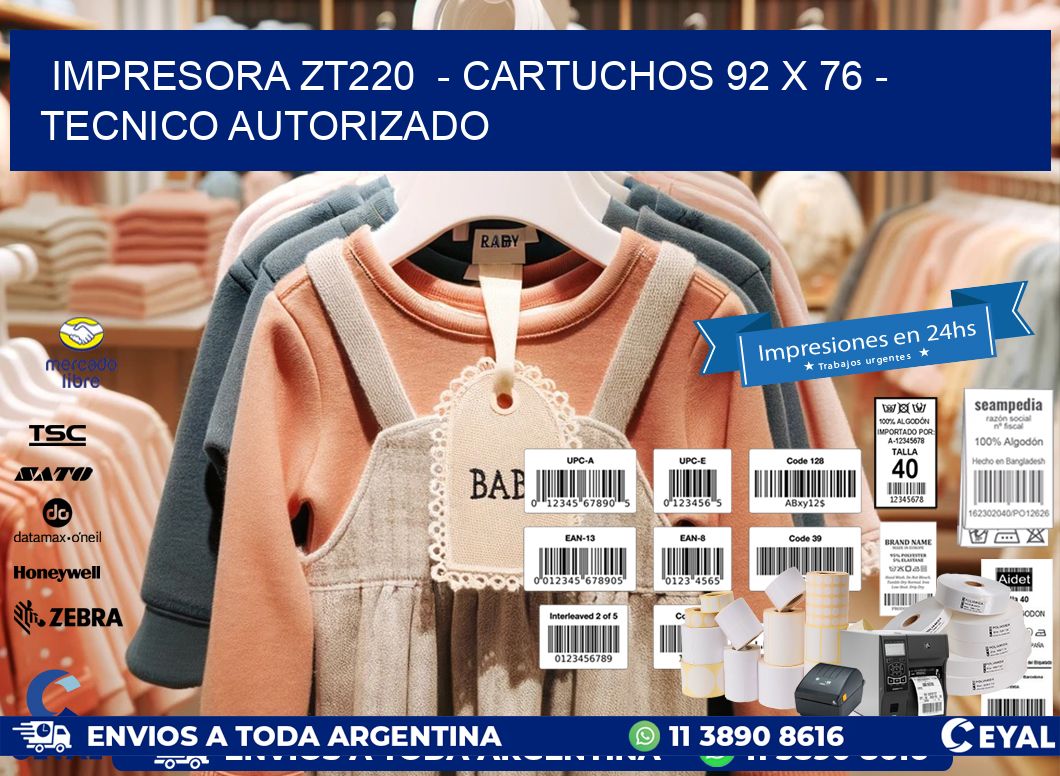 IMPRESORA ZT220  – CARTUCHOS 92 x 76 – TECNICO AUTORIZADO