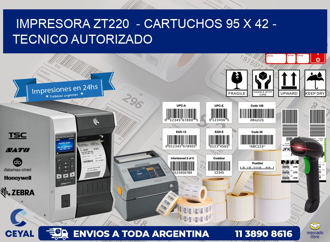 IMPRESORA ZT220 - CARTUCHOS 95 x 42 - TECNICO AUTORIZADO