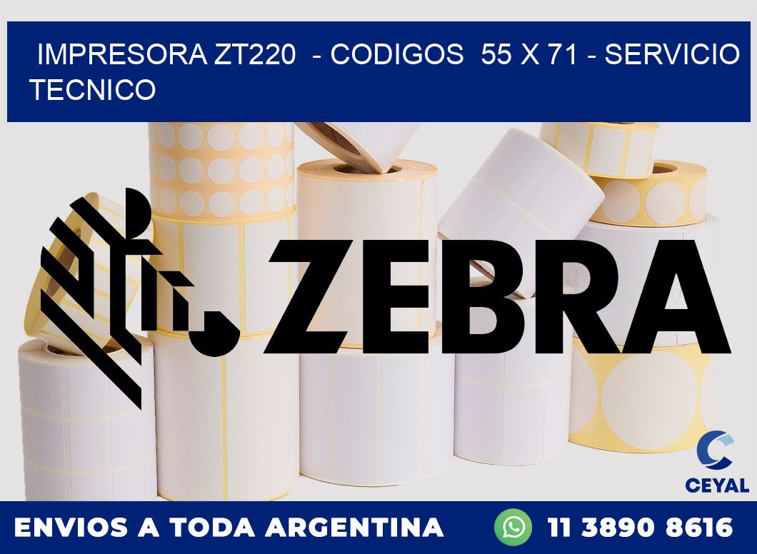 IMPRESORA ZT220 - CODIGOS 55 x 71 - SERVICIO TECNICO
