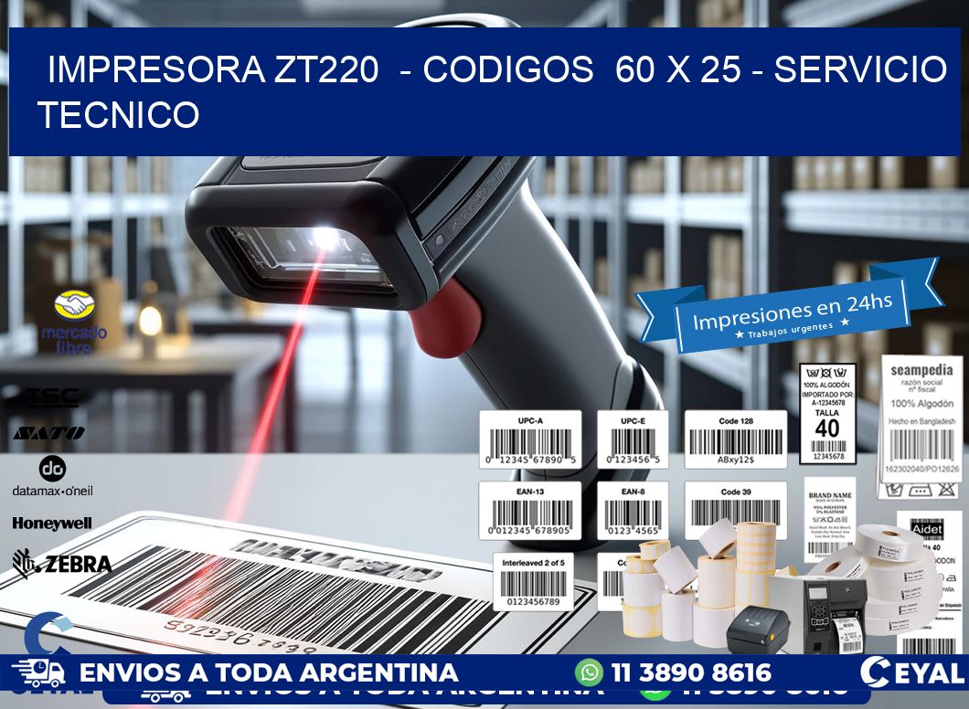 IMPRESORA ZT220  - CODIGOS  60 x 25 - SERVICIO TECNICO