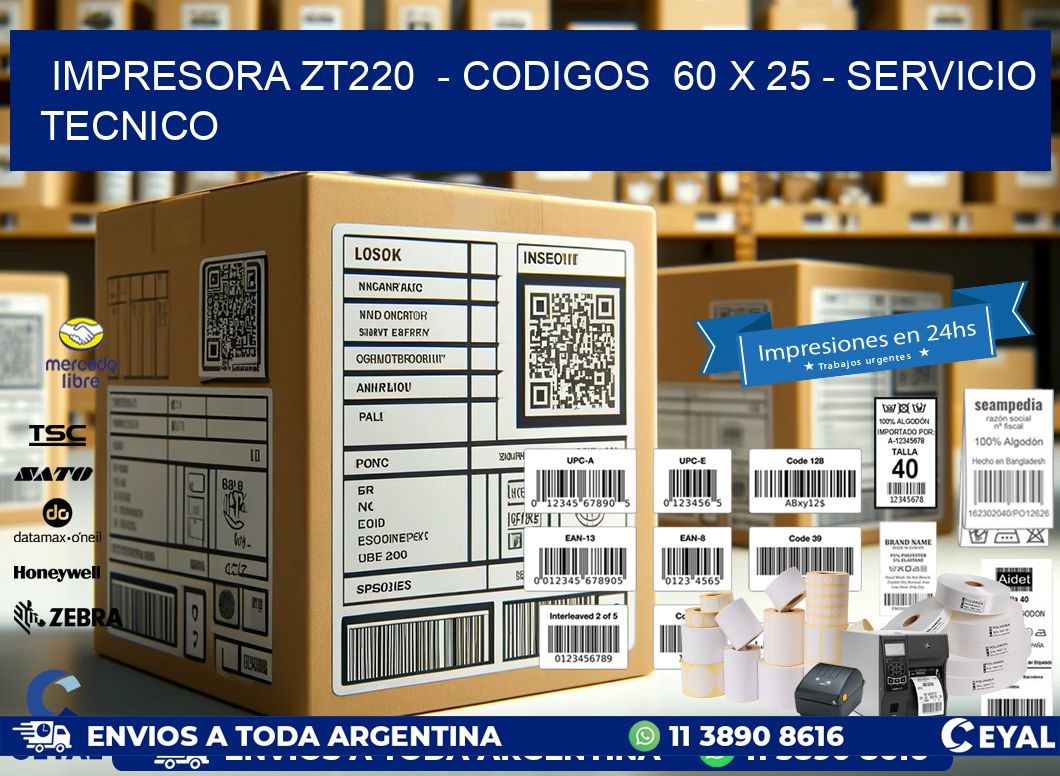 IMPRESORA ZT220  – CODIGOS  60 x 25 – SERVICIO TECNICO