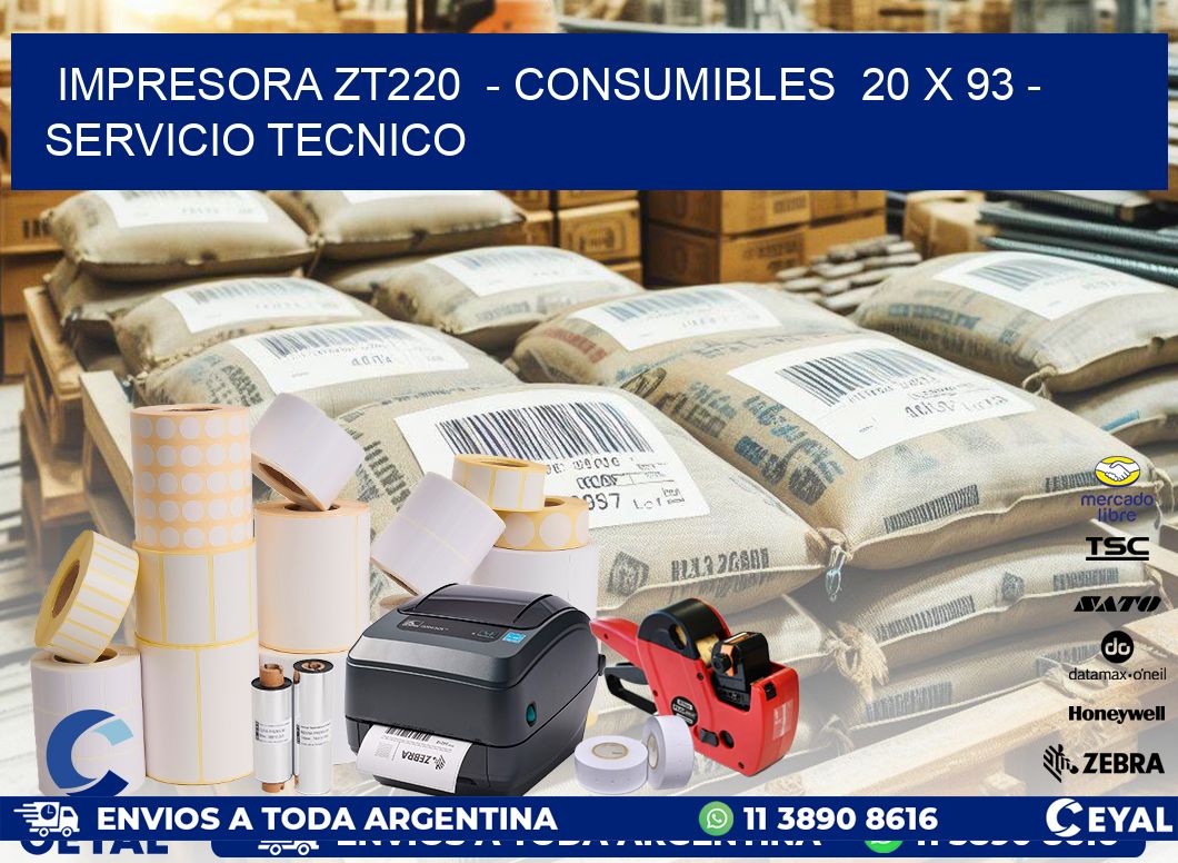 IMPRESORA ZT220 - CONSUMIBLES 20 x 93 - SERVICIO TECNICO
