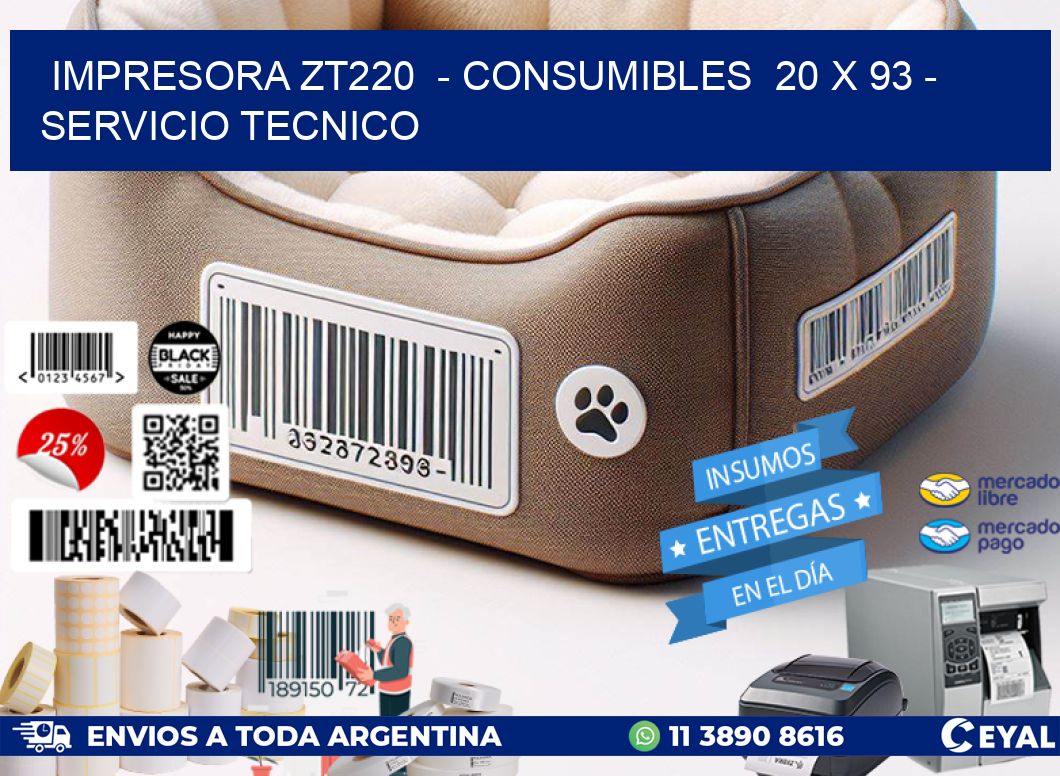 IMPRESORA ZT220  – CONSUMIBLES  20 x 93 – SERVICIO TECNICO