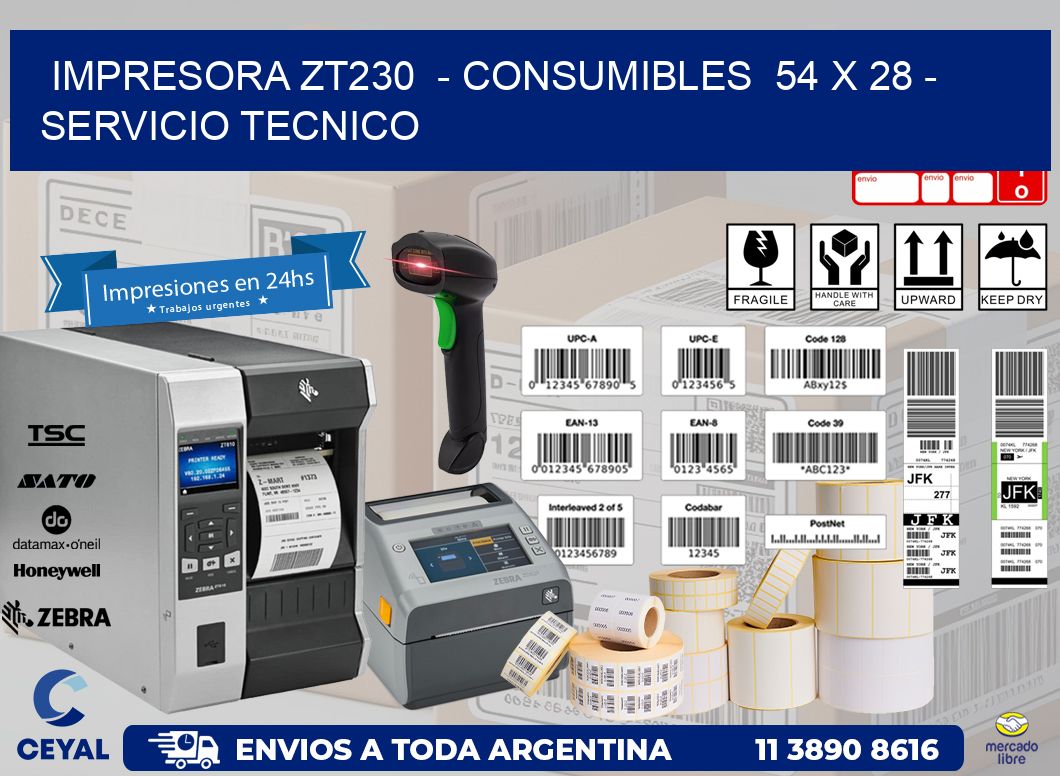 IMPRESORA ZT230  - CONSUMIBLES  54 x 28 - SERVICIO TECNICO