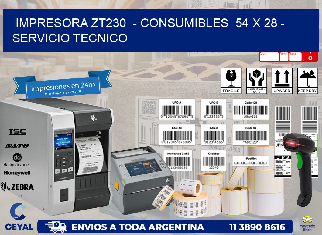 IMPRESORA ZT230  - CONSUMIBLES  54 x 28 - SERVICIO TECNICO