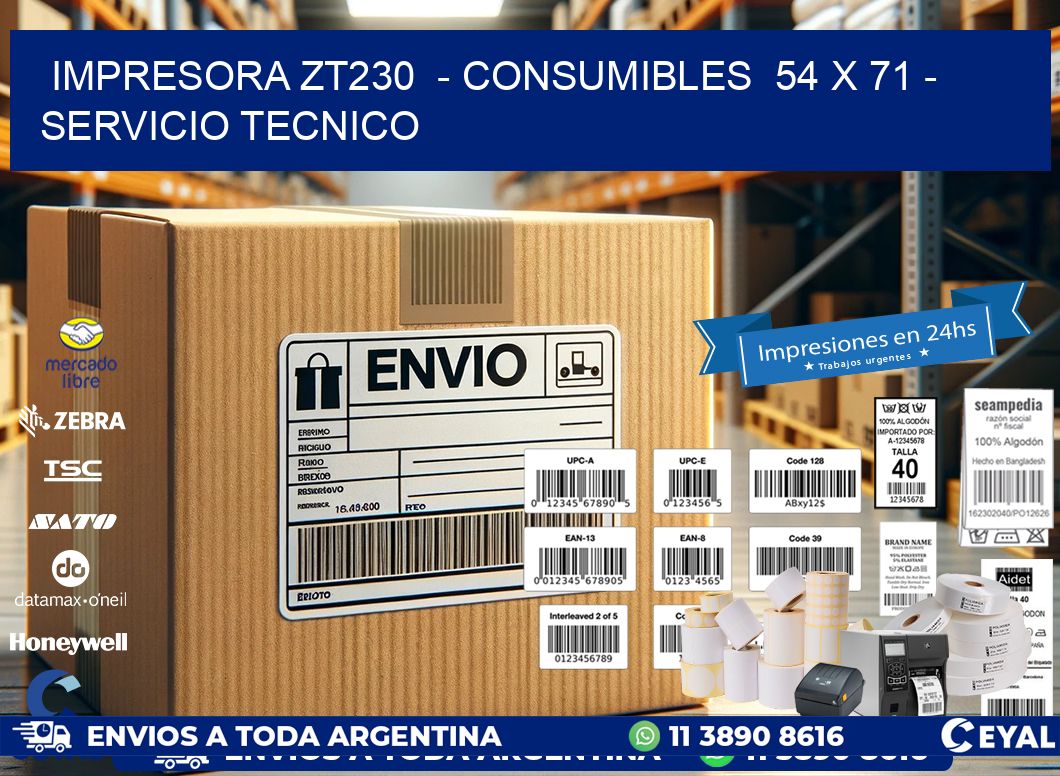 IMPRESORA ZT230 - CONSUMIBLES 54 x 71 - SERVICIO TECNICO