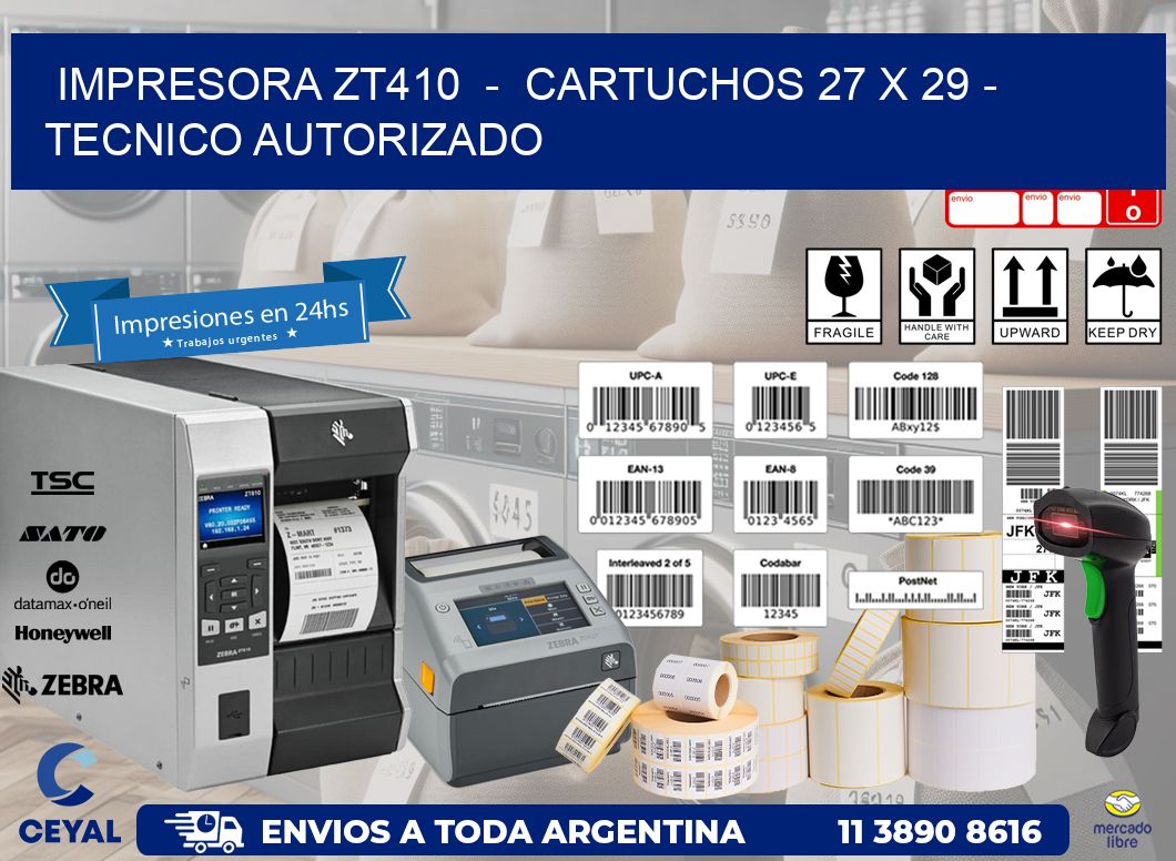 IMPRESORA ZT410 - CARTUCHOS 27 x 29 - TECNICO AUTORIZADO
