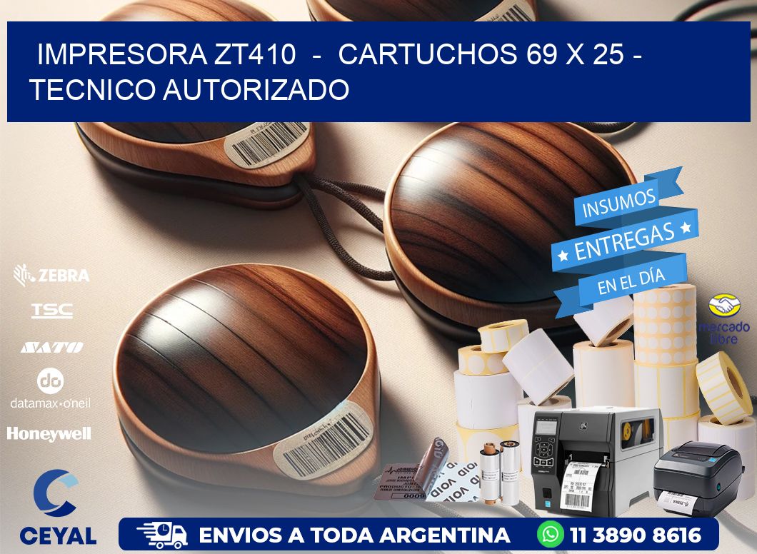 IMPRESORA ZT410  -  CARTUCHOS 69 x 25 - TECNICO AUTORIZADO