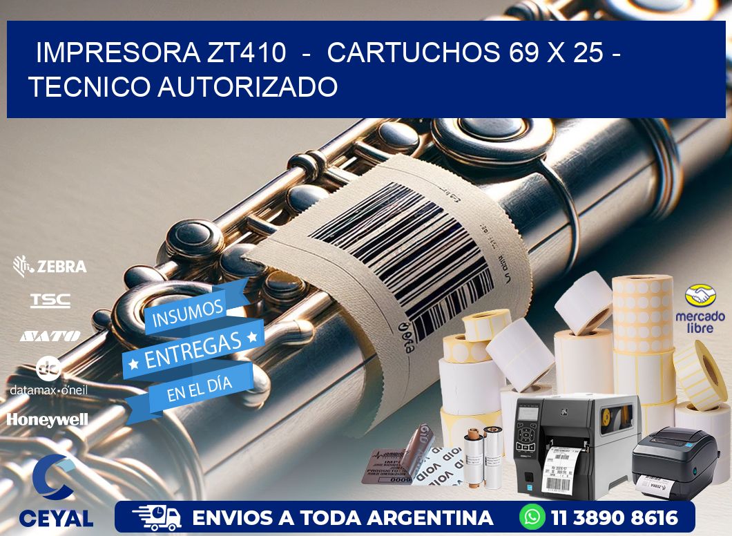 IMPRESORA ZT410  –  CARTUCHOS 69 x 25 – TECNICO AUTORIZADO