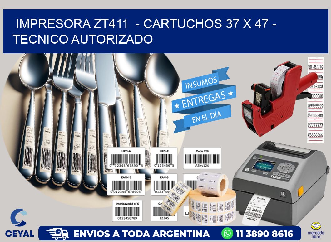 IMPRESORA ZT411  – CARTUCHOS 37 x 47 – TECNICO AUTORIZADO