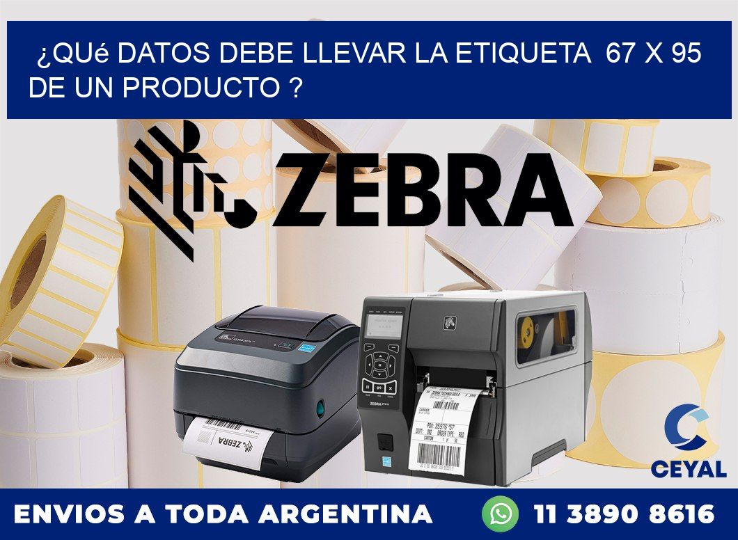 ¿Qué datos debe llevar la etiqueta 67 x 95 de un producto ?