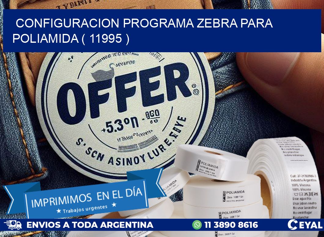 CONFIGURACION PROGRAMA ZEBRA PARA POLIAMIDA ( 11995 )