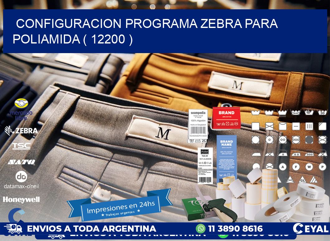 CONFIGURACION PROGRAMA ZEBRA PARA POLIAMIDA ( 12200 )