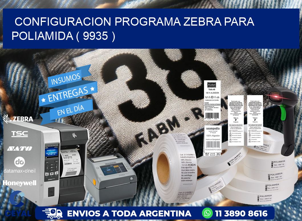 CONFIGURACION PROGRAMA ZEBRA PARA POLIAMIDA ( 9935 )