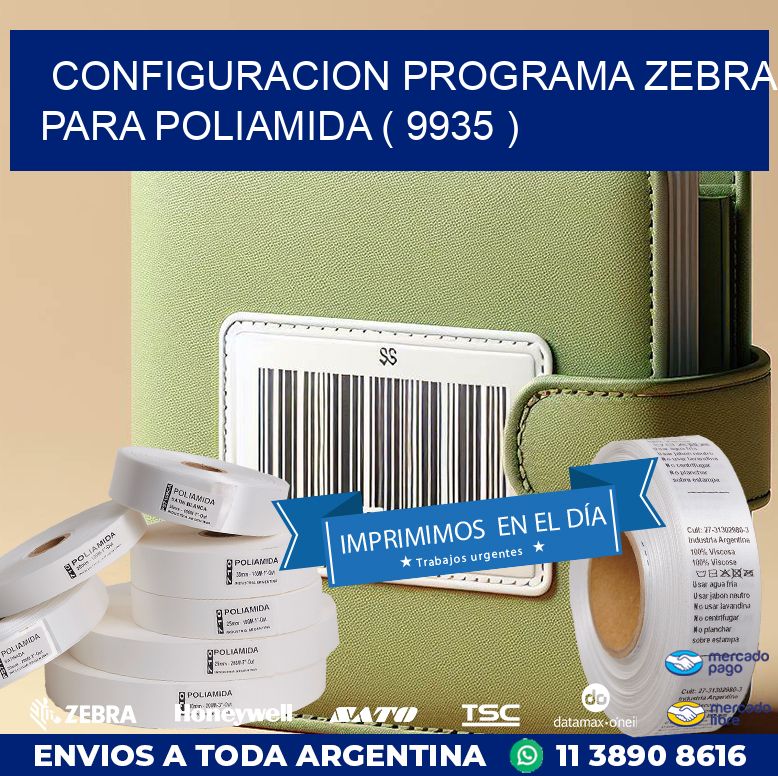 CONFIGURACION PROGRAMA ZEBRA PARA POLIAMIDA ( 9935 )