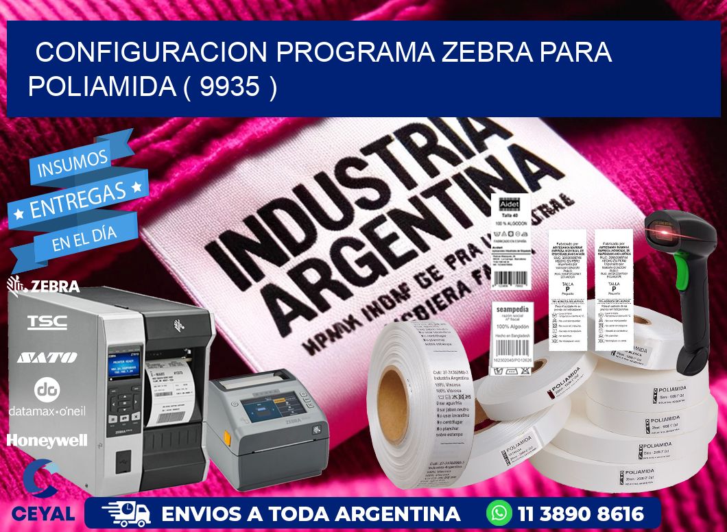 CONFIGURACION PROGRAMA ZEBRA PARA POLIAMIDA ( 9935 )