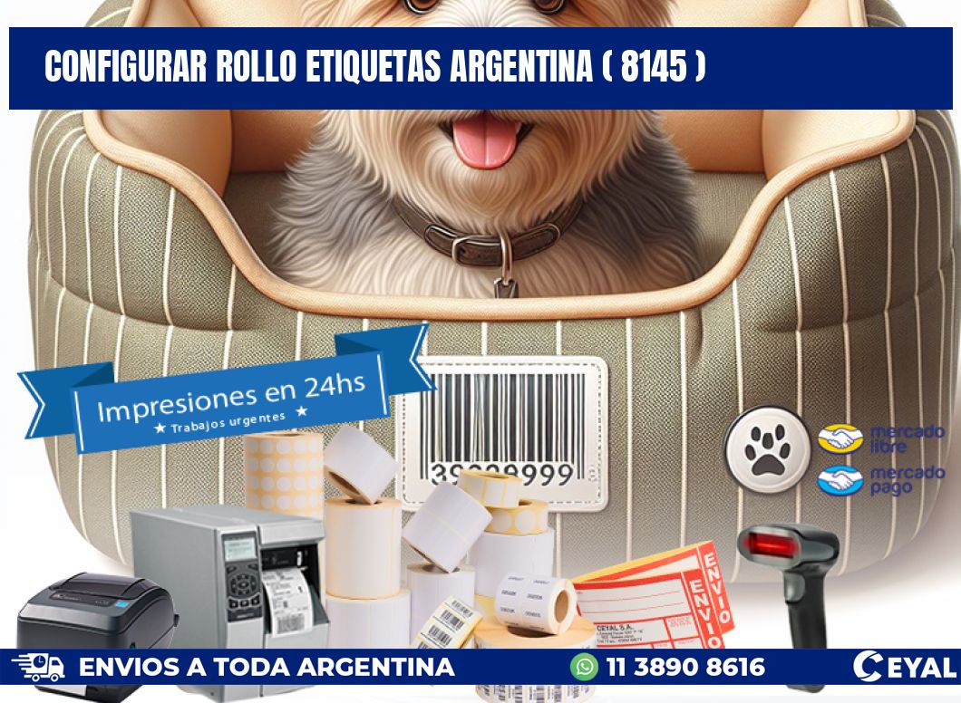CONFIGURAR ROLLO ETIQUETAS ARGENTINA ( 8145 )