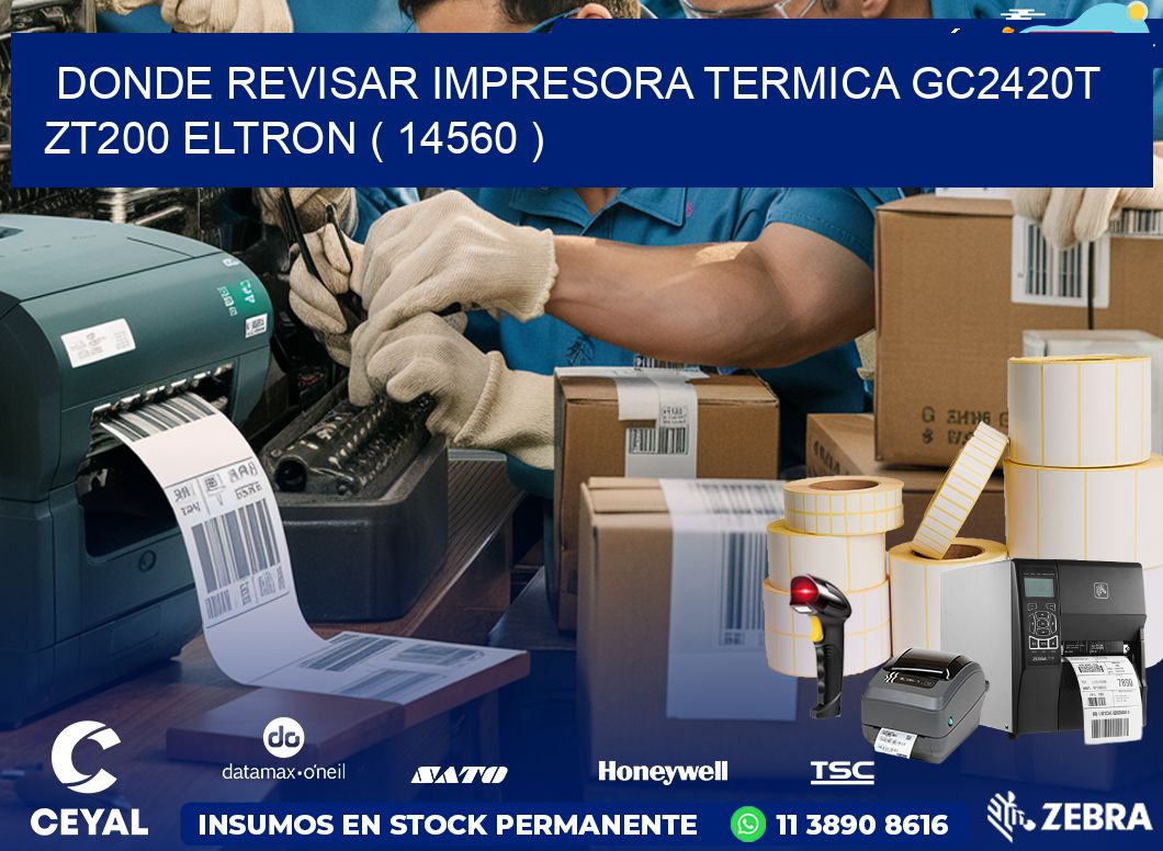 DONDE REVISAR IMPRESORA TERMICA GC2420T ZT200 ELTRON ( 14560 )