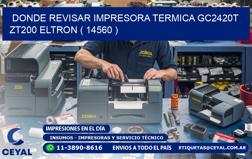DONDE REVISAR IMPRESORA TERMICA GC2420T ZT200 ELTRON ( 14560 )