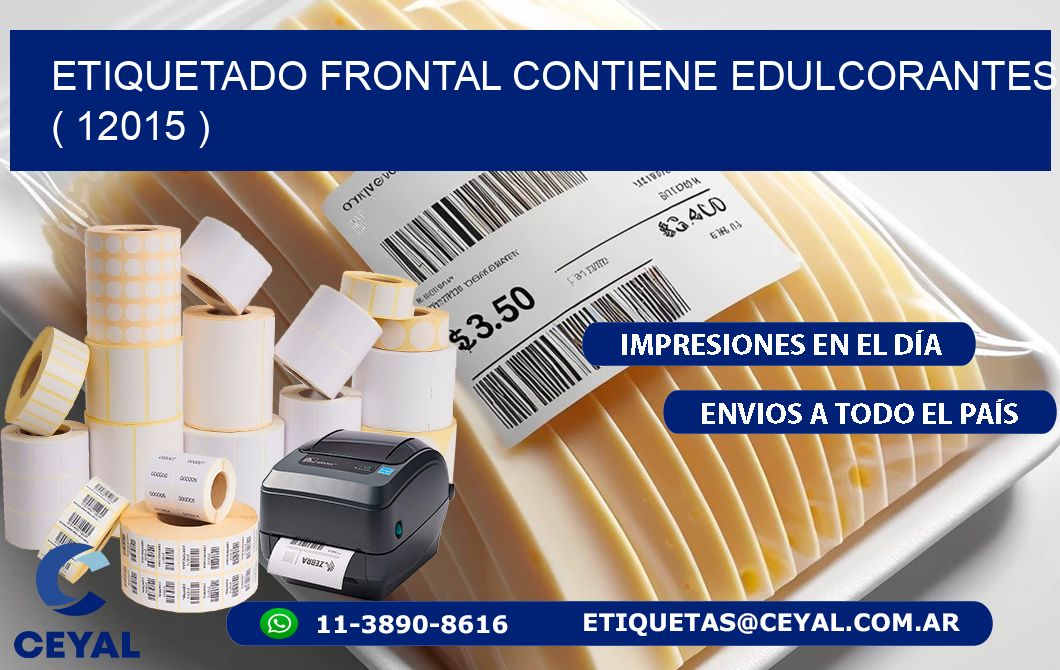 ETIQUETADO FRONTAL CONTIENE EDULCORANTES ( 12015 )