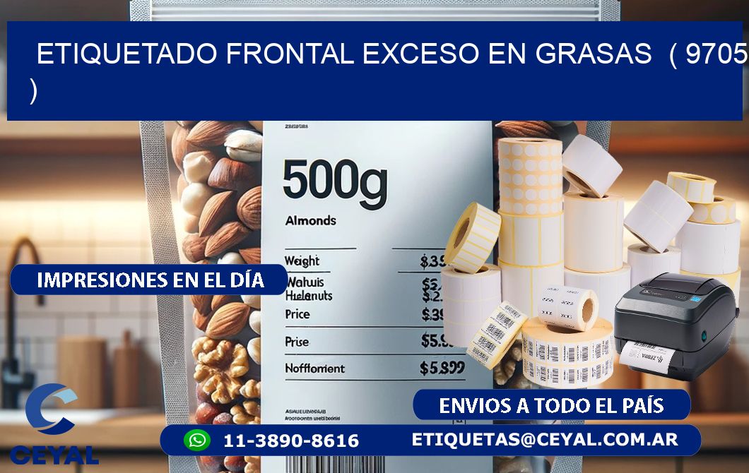 ETIQUETADO FRONTAL EXCESO EN GRASAS  ( 9705 )