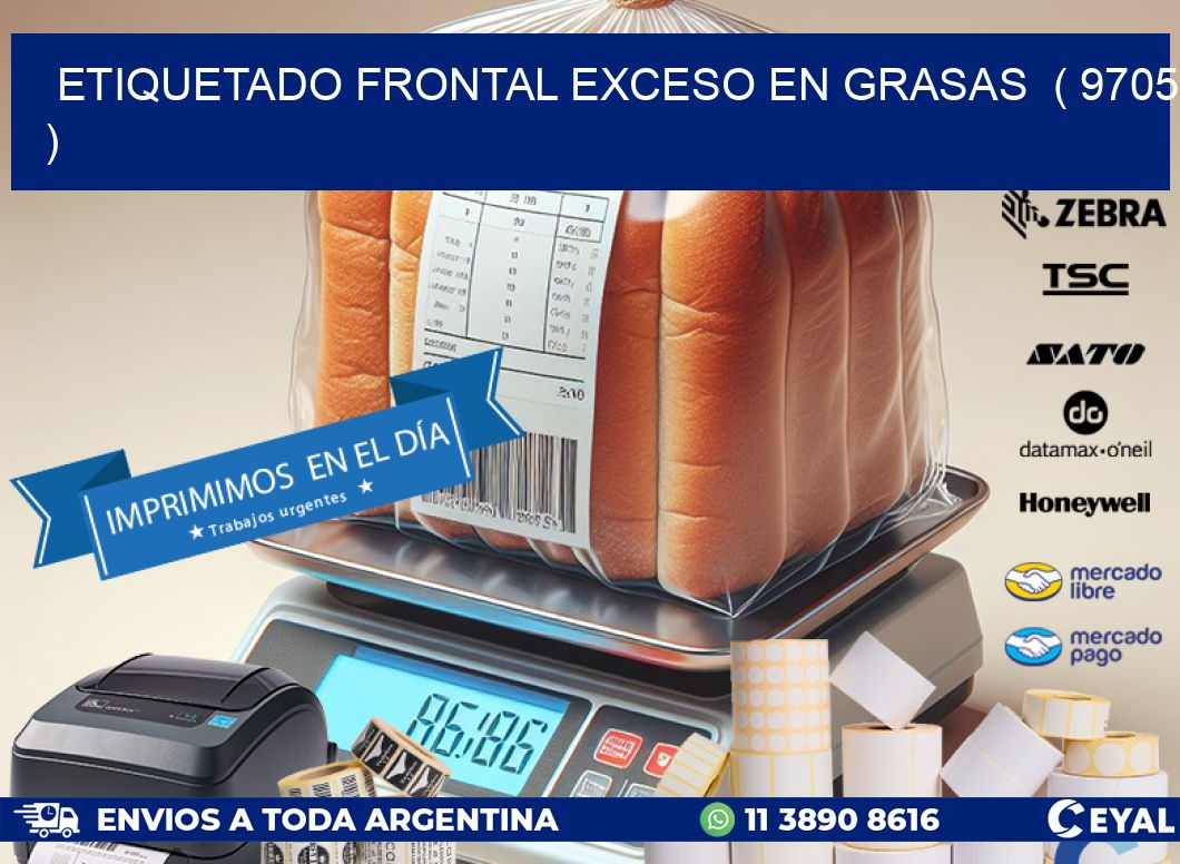 ETIQUETADO FRONTAL EXCESO EN GRASAS ( 9705 )