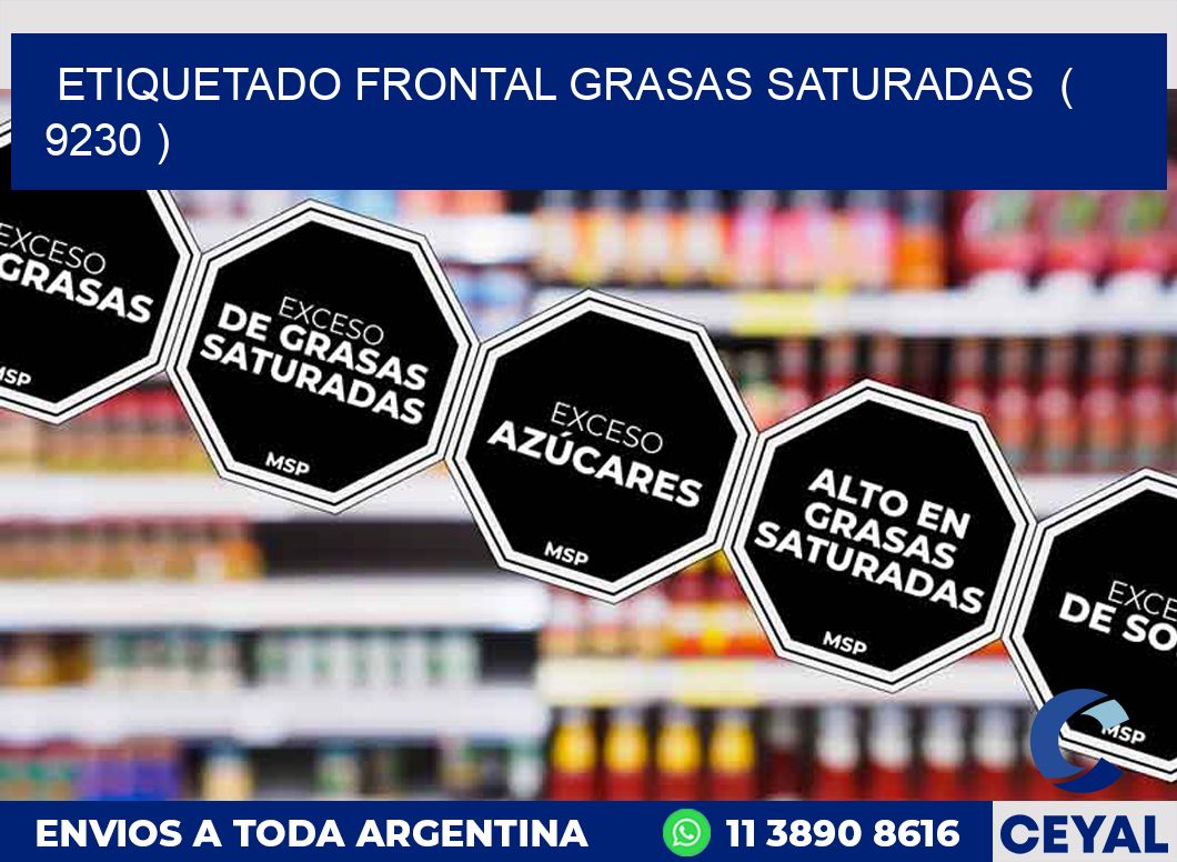 ETIQUETADO FRONTAL GRASAS SATURADAS  ( 9230 )