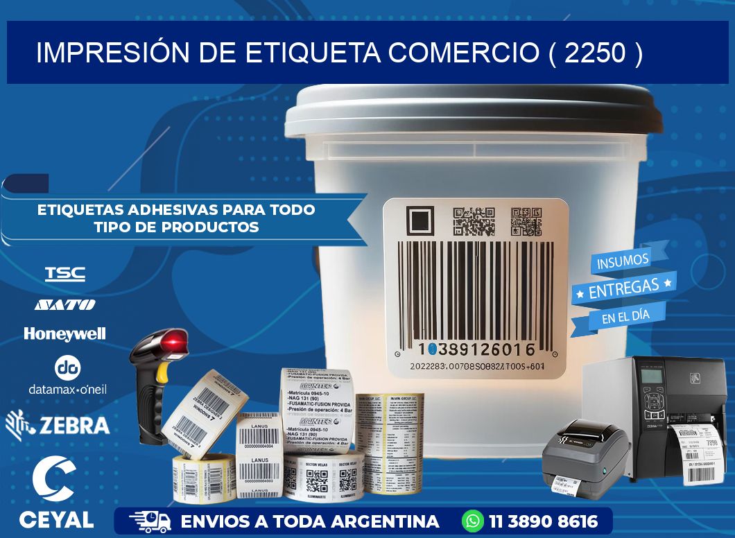 IMPRESIÓN DE ETIQUETA COMERCIO ( 2250 )