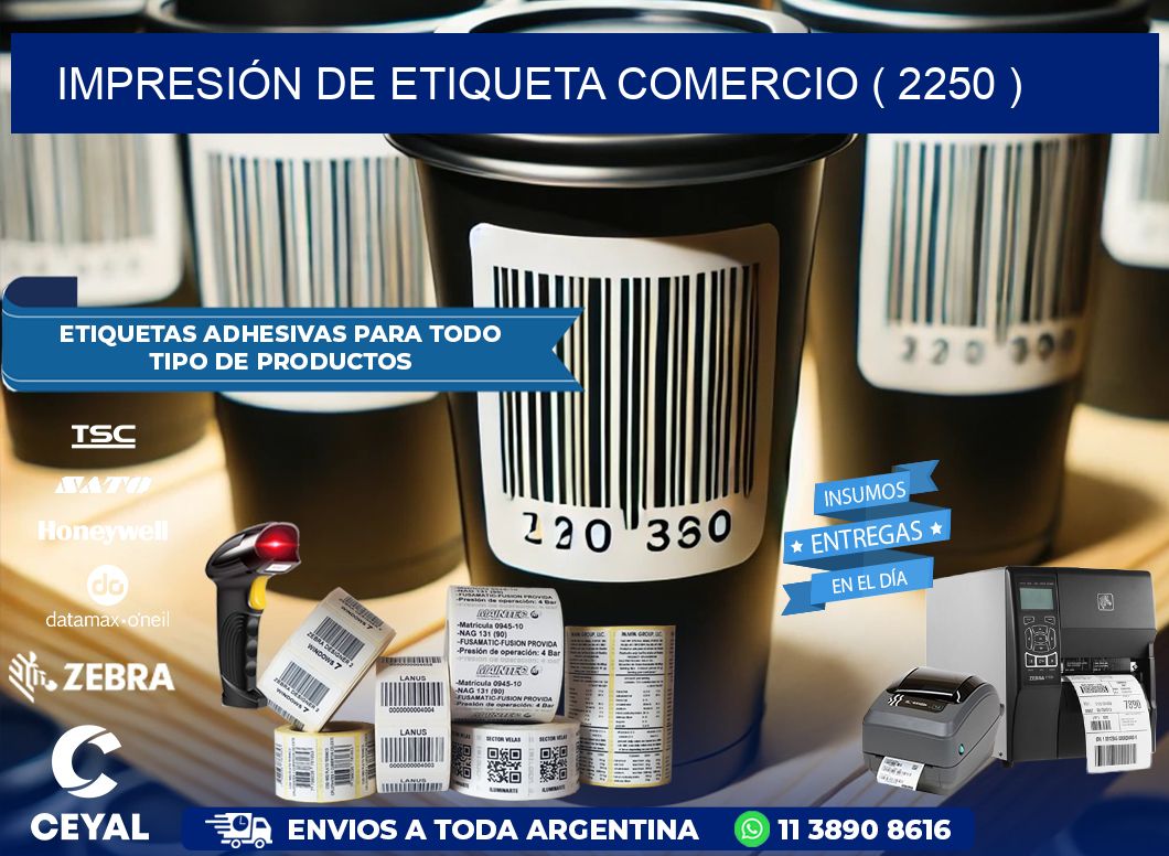 IMPRESIÓN DE ETIQUETA COMERCIO ( 2250 )